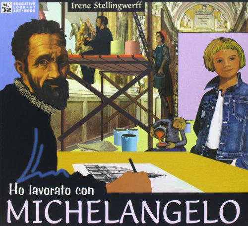 9788887955095: Ho lavorato con Michelangelo (Educative Look at Art Book)