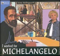 Imagen de archivo de I Worked for Michelangelo a la venta por HPB Inc.