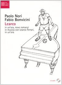 Beispielbild fr Learco. In un'ora, nove romanzi in musica con Learco Ferrari, in un'ora. Con CD Audio. zum Verkauf von FIRENZELIBRI SRL