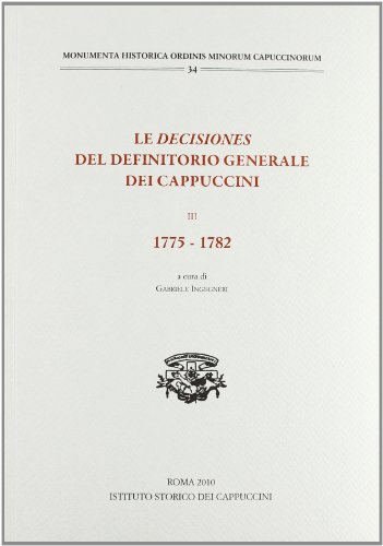 9788888001678: Le decisiones del definitorio generale dei cappuccini, III. 1775-1782 (Monumenta historica ordinis minorum cap.)