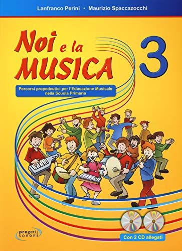9788888003535: Noi e la musica. Percorsi propedeutici per l'insegnamento della musica nella scuola primaria. Con 2 CD Audio (Vol. 3)