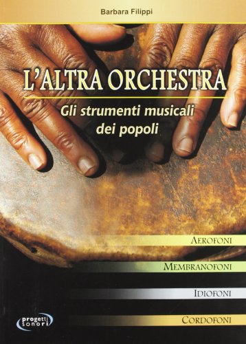 9788888003610: L'altra orchestra. Gli strumenti musicali dei popoli