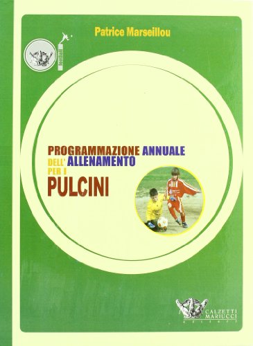 Stock image for Programmazione annuale dell'allenamento per i pulcini Marseillou, Patrice and Meacci, F. for sale by Copernicolibri
