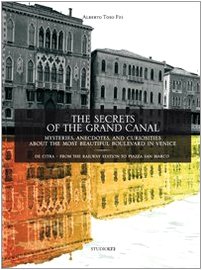 Beispielbild fr The secrets of the grand canal. Mysteries, anecdotes, and curiosities about the most beautiful boulevardin the world zum Verkauf von WorldofBooks