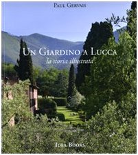 Stock image for Un giardino di Lucca. La storia illustrata for sale by libreriauniversitaria.it