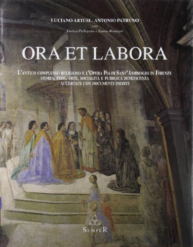 9788888062082: Ora et labora. L'antico complesso religioso e l'opera pia di S. Ambrogio. Storia, fede, arte, socialit e pubblica beneficenza accertate con documenti inediti