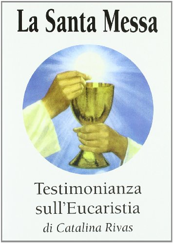 9788888076676: La santa messa. Testimonianza sull'eucaristia