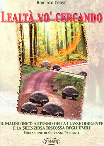 Immagine dell'editore per Lealt vo' cercando. Il malinconico autunno della classe dirigente e la silenziosa riscossa degli umili venduto da Genesis Books