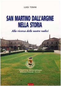 9788888091549: San Martino dall'Argine nella storia. Alla ricerca delle nostre radici