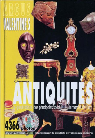 Beispielbild fr Argus Valentine's Antiquits: Le gnraliste des principales spcialits du march de l'art zum Verkauf von Libreria Oltre il Catalogo