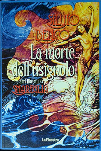 9788888097473: La morte dell'usignolo e altri libretti per Smareglia. In appendice Frammento del lago per Gastone Zuccoli (Archivio del '900)