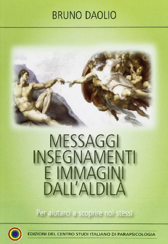 9788888127514: Messaggi, insegnamenti e immagini dall'aldil. Per aiutarci a scoprire noi stessi