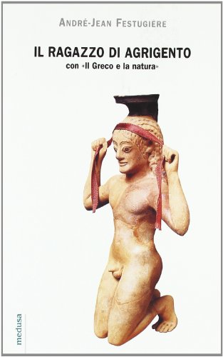 Il ragazzo di Agrigento-Il greco e la natura (9788888130194) by FestugiÃžre AndrÃš Jean