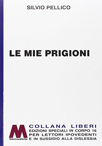 9788888132822: Le mie prigioni. Ediz. per ipovedenti (Liberi corpo 18. Edizioni speciali per ipovedenti)