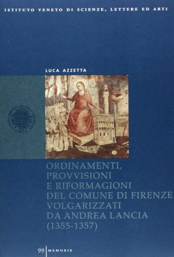 9788888143033: Ordinamenti, provvisioni e riformagioni del comune di Firenze volgarizzati da Andrea Lancia (1355-1357)