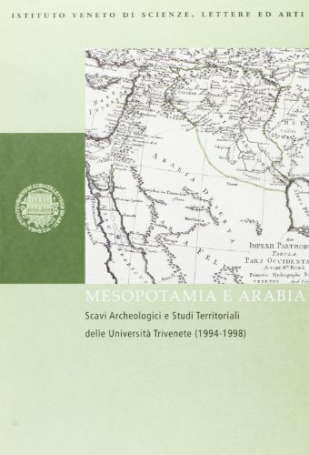 Stock image for Mesopotamia e Arabia. Scavi archeologici e studi territoriali delle Universit trivenete (1994-1998) for sale by libreriauniversitaria.it