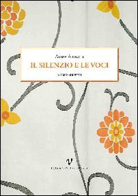 9788888145693: Il silenzio e le voci (Poesia contemporanea)