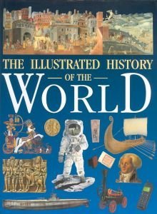 Illustrated History of the World: from Big Bang to 3rd Millenium (9788888166117) by Neil Morris; Neil Grant; Lisa Isenman; Hazel Mary Martell; Lynn McRae; Johns Maslam; Michael Pollard