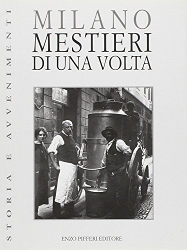 Imagen de archivo de Milano. Mestieri di una volta a la venta por libreriauniversitaria.it