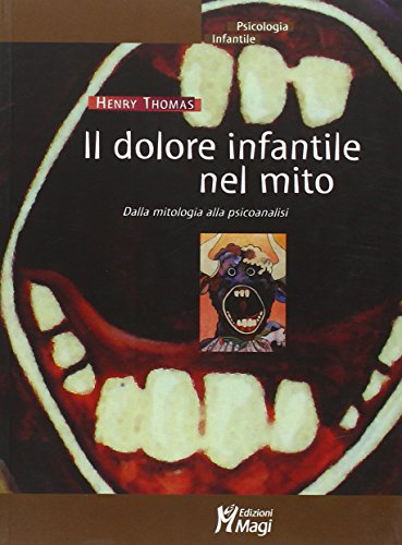 Imagen de archivo de Il dolore infantile nel mito. Dalla mitologia alla psicoanalisi a la venta por Brook Bookstore On Demand