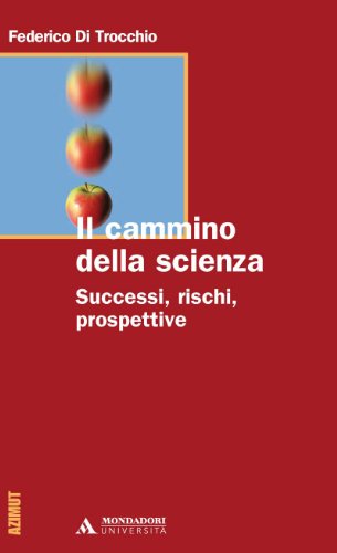 Il cammino della scienza. Successi, rischi, prospettive (9788888242927) by Di Trocchio, Federico