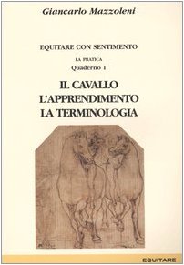 9788888266411: Equitare con sentimento. La pratica. Il cavallo, l'apprendimento, la terminologia (Vol. 1)