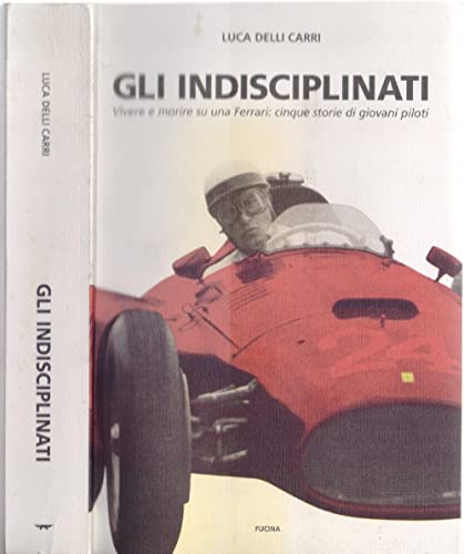 Gli indisciplinati - Luca Delli Carri