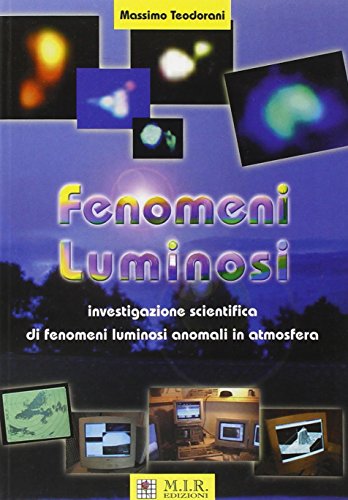 Stock image for Fenomeni luminosi. Investigazione scientifica di fenomeni luminosi anomali in atmosfera for sale by libreriauniversitaria.it