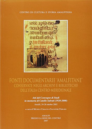 9788888283319: Fonti documentarie amalfitane conservate negli archivi e biblioteche dell'Italia centro-meridionale. Atti del Convegno di studi in memoria di Catello Salvati (Atti dei Convegni)