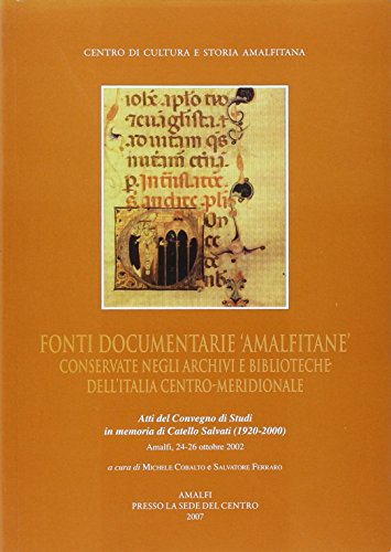 9788888283319: Fonti documentarie amalfitane conservate negli archivi e biblioteche dell'Italia centro-meridionale. Atti del Convegno di studi in memoria di Catello Salvati.