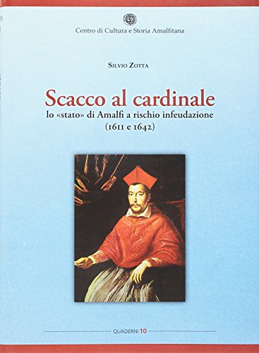 Scacco al cardinale. Lo «stato» di Amalfi a rischio infeudazione (1611 e 1642)