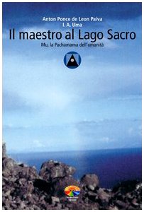 Stock image for Il maestro al lago sacro. Mu la pachamama dell' umanit. for sale by FIRENZELIBRI SRL