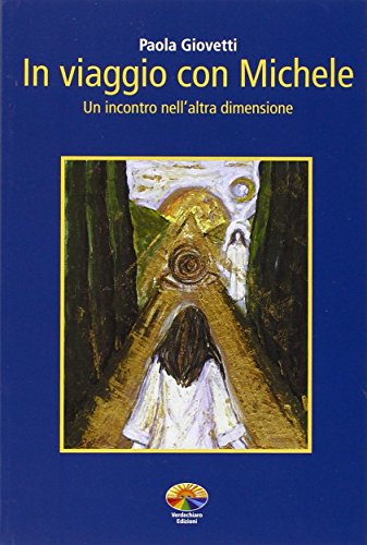 Stock image for In viaggio con Michele. Un incontro nell'altra dimensione for sale by libreriauniversitaria.it