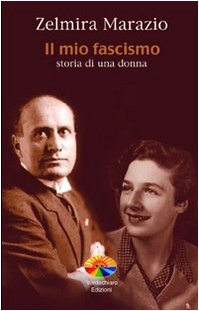 Stock image for Il mio fascismo. Storia di una donna for sale by libreriauniversitaria.it
