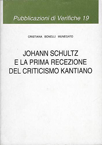 9788888286211: Johann Schultz e la prima recezione del criticismo kantiano (Pubblicazioni di Verifiche)