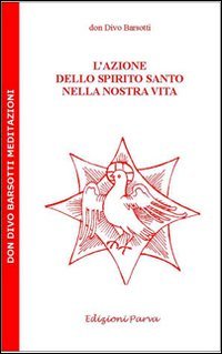 L'azione dello Spirito Santo nella nostra vita (9788888287508) by Barsotti, Divo