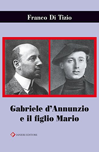 9788888302676: Gabriele D'Annunzio e il figlio Mario