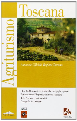 Stock image for Agriturismo Toscana. Annuario ufficiale Regione Toscana. Ediz. inglese e tedesca (Guide Felici) for sale by Versandantiquariat Felix Mcke