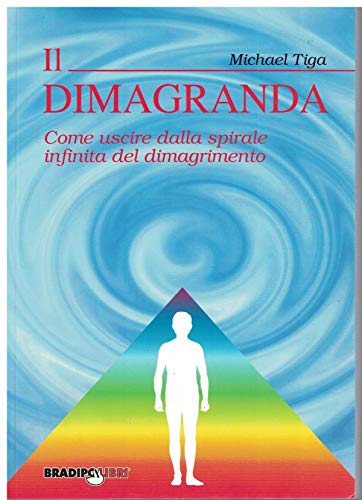 Stock image for Il dimagranda. Come uscire dalla spirale infinita del dimagrimento Tiga, Michael for sale by Librisline