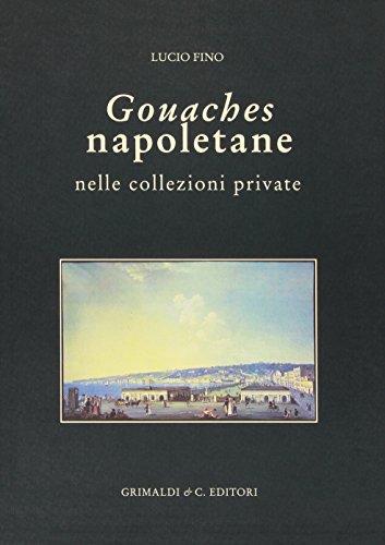 9788888338170: Gouaches napoletane nelle collezioni private