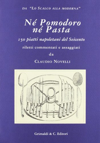 9788888338705: N pomodoro n pasta. 150 piatti napoletani del Seicento (Biblioteca napoletana)