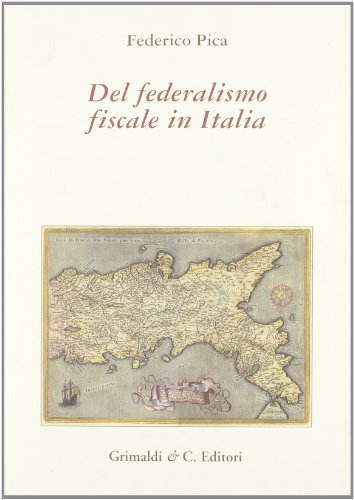 9788888338781: Del federalismo fiscale in Italia. Scritti sul tema dal 1994 al 2003