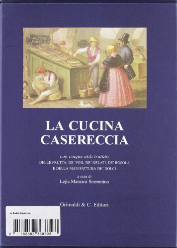 Beispielbild fr La cucina casereccia con cinque utili trattati della frutta, d vini, d gelati, d roso lj, e della manifattura d dolci (Biblioteca napoletana) zum Verkauf von Buchpark