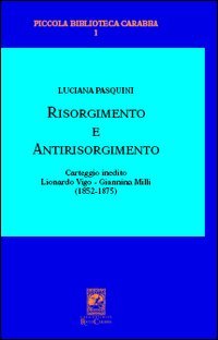 Stock image for Risorgimento antirisorgimento. Carteggio inedito Lionardo Vigo-Gianni na Milli. (1852-1875) for sale by WorldofBooks