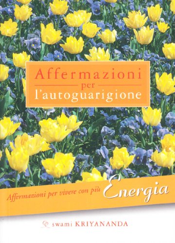 Affermazioni per autoguarigione. Per vivere con piÃ¹ energia. Con CD-ROM (9788888401294) by Unknown Author