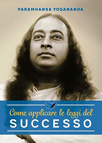 Come essere una persona di successo - Paramhansa, Yogananda