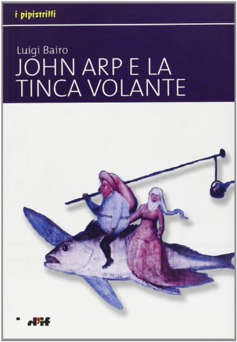 9788888413297: John Arp e la tinca volante (I pipistrilli)