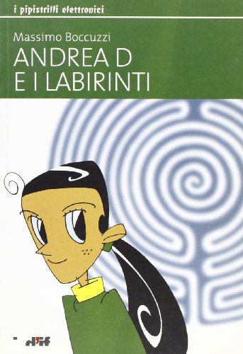 9788888413327: Andrea D e i labirinti (I pipistrilli elettronici)