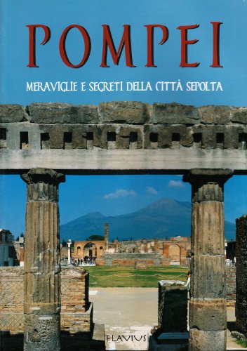 9788888419398: Pompei. Meraviglie e segreti della citt sepolta