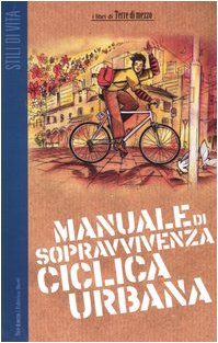 Beispielbild fr Manuale di sopravvivenza ciclica urbana (Guide. Stili di vita) zum Verkauf von medimops